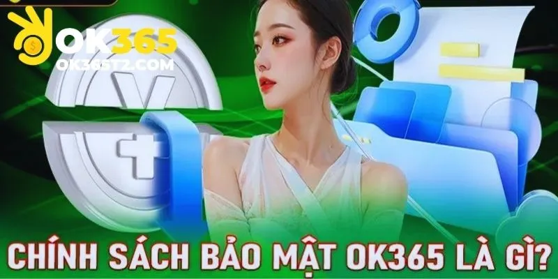 Khái quát định nghĩa về chính sách bảo mật OK365