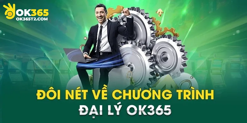 Đôi nét về chương trình đại lý OK365