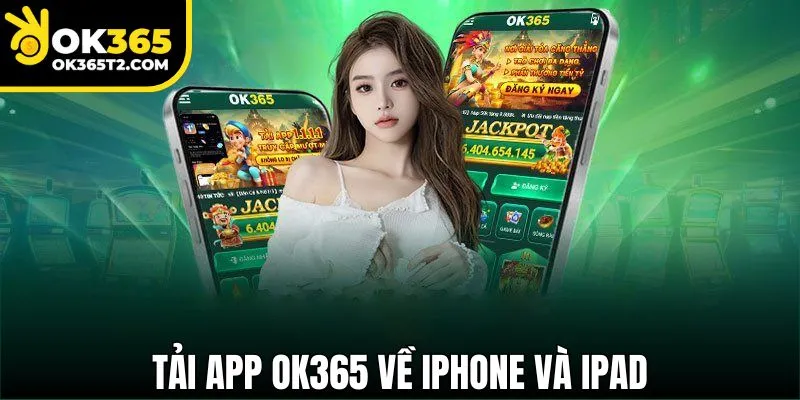 Tải OK365 dễ dàng để thỏa sức giải trí mọi lúc mọi nơi 